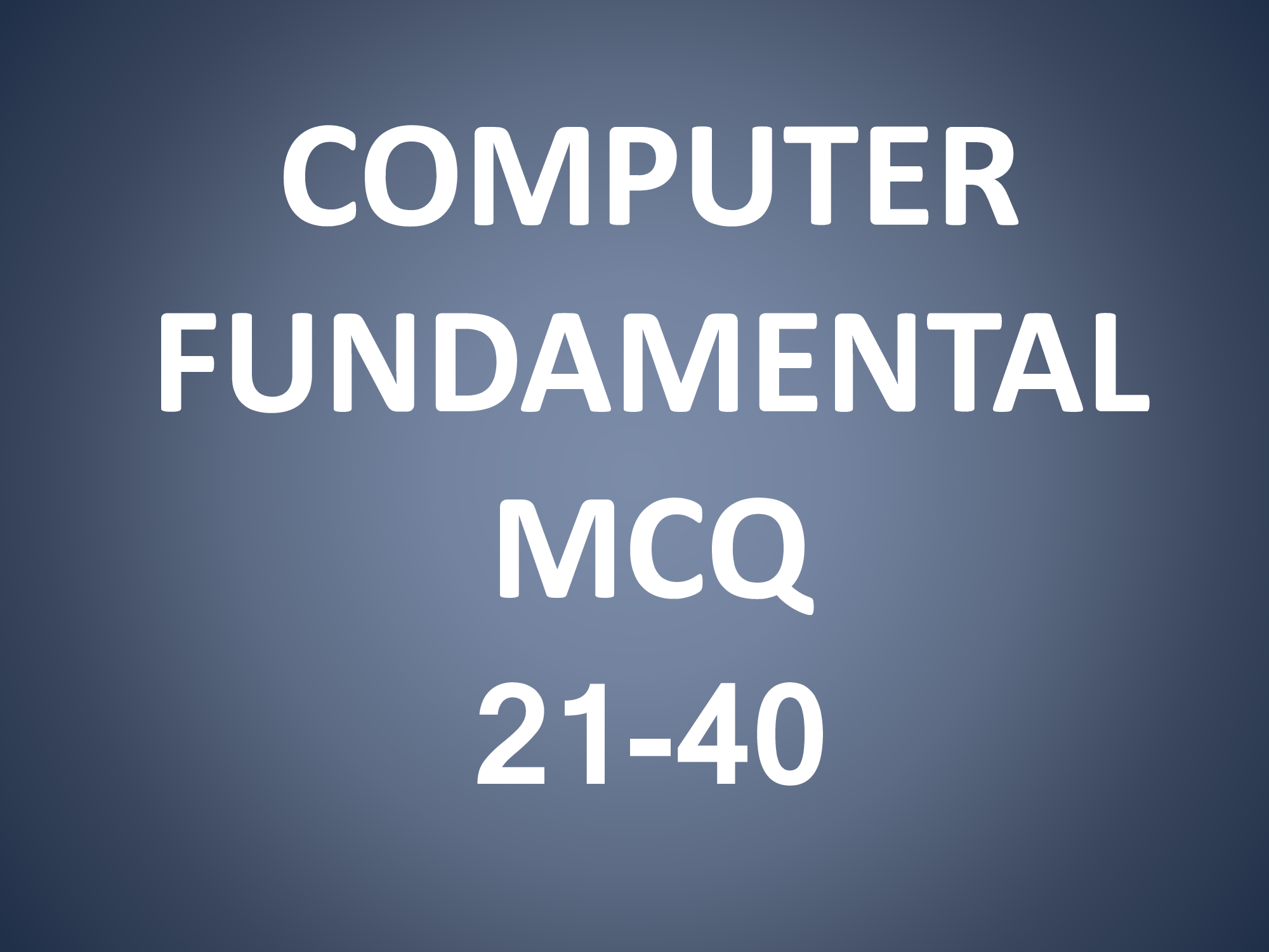 Computer Fundamental MCQ 21-40 » Computer Science Notes